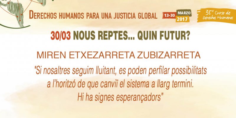 Clausura del curso anual de derechos humanos: Nuevos retos qué futuro, a cargo de Miren Etxezarreta Zubizarreta
